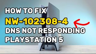 How To Fix PS5 Error NW-102308-4 DNS Network Not Respond PS5