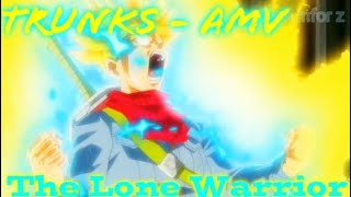 AMV - TRUNKS - Hiroshi Yamada (THE LONE WARRIOR)