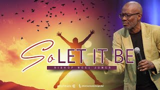 So Let It Be  Bishop Noel Jones  111421