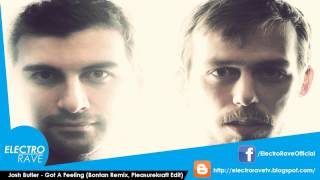 Josh Butler - Got A Feeling Bontan Remix (Pleasurekraft Edit)