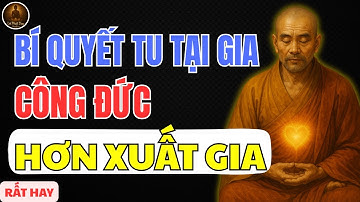 LỤC TỔ HUỆ NĂNG – BÍ QUYẾT TU TẠI GIA CÔNG ĐỨC HƠN CẢ XUẤT GIA | 3 NGUYÊN TẮC GIA TĂNG CÔNG ĐỨC