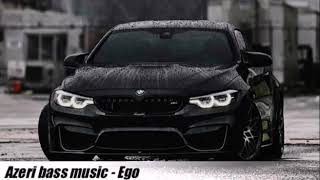 AZERİ BASS| EGO-BASS MUSİC 2019 #EGO #BMW