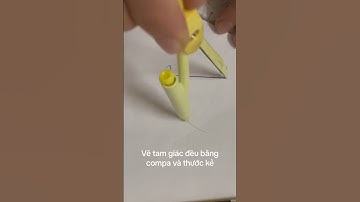 Vẽ tam giác đều bằng compa và thước kẻ