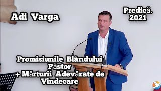 Adi Varga-Promisiunile Blâdului Păstor + Mărturii Adevărate Cum Vindecă Isus.| Predică.2021.