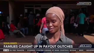 Social Grants | Families caught up in payout glitches