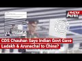 FACT CHECK: Does Viral Video Show Indian CDS Saying Indian Govt Gave Ladakh &amp; Arunachal to China?