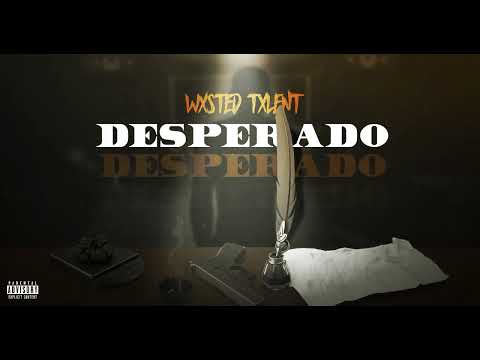 Wxsted Txlent - Desperado