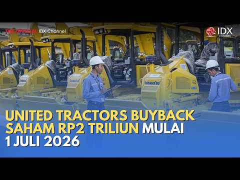 United Tractors Buyback Saham Rp2 Triliun Mulai 1 Juli 2026 | MILENOMICS
