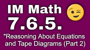 😉 7th Grade, Unit 6, Lesson 5 "Reasoning About Equations and Tape Diagrams (Part 2)" IM Math