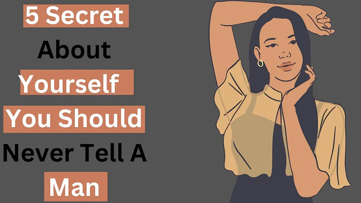 5 Secrets About Yourself You Should NEVER Tell a Man (He Doesn't Need to Know!) | Dating Advice