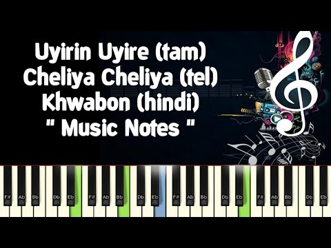 Uyirin Uyire /Cheliya Cheliya/Khwabon Khwabon Piano Notes /Midi Files /Karaoke