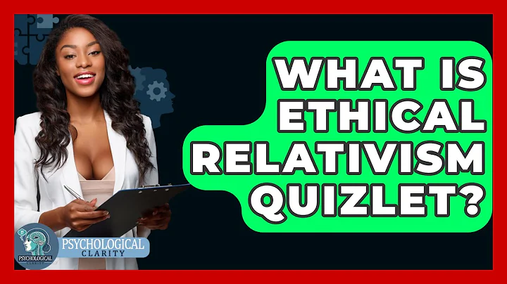 What Is Ethical Relativism Quizlet? - Philosophy Beyond