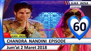 Chandra Nandini Episode 60 ❤ Jum'at 2 Maret 2018 ❤ Suka India