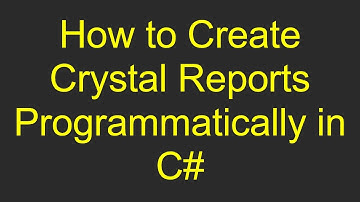 How to Create Crystal Reports Programmatically in C#