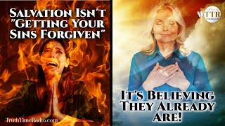 Salvation Isn't Getting Your Sins Forgiven, It's Believing They Already Are! | Mid-Acts Dispensation
