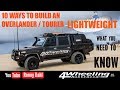 DO IT RIGHT, 10 Ways to build 4x4 Tourer / Overlander Lightweight