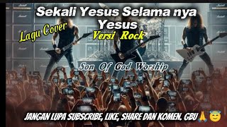 Sekali Yesus Selama nya Yesus ~ Rohani Versi Rock cover 2026 || Rock Cover 2026 @lagurohani9946 
