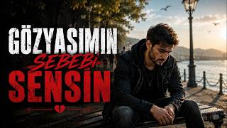 Gözyaşımın Sebebi Sensin