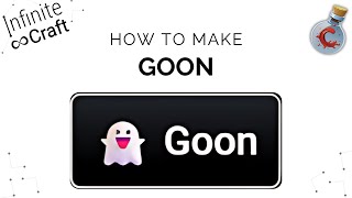 How to make Goon in Infinite Craft?