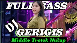 DJ GERIGIS NROTOK KURANG MANIS TAMBAHI GULO II GADUNGSARI PARTY 