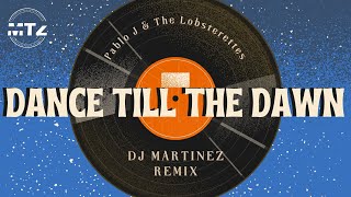 Pablo J - DANCE TILL THE DAWN (DJ Martinez Remix) [Official Music Video]