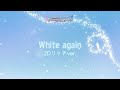 【デレステMV】White again(2Dリッチver.)島村卯月(CV:大橋彩香)櫻井桃華(CV:照井春佳)小早川紗枝(CV:立花理香)