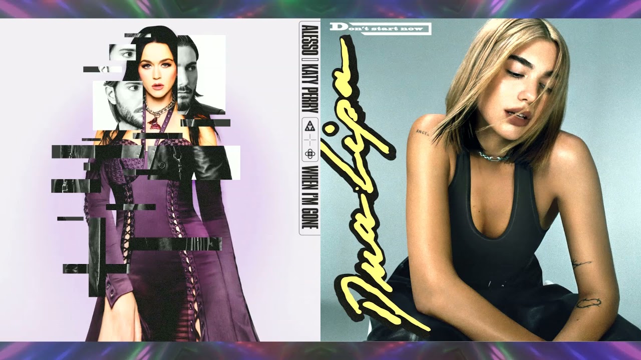 WHEN I'M STARTING NOW // Katy Perry, Dua Lipa & Alesso MASHUP