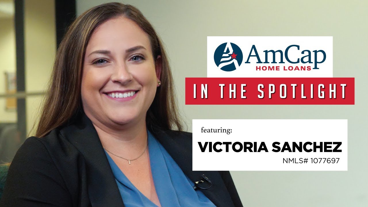 In The Spotlight ft Victoria Sanchez AmCap Home Loans Houston Texas