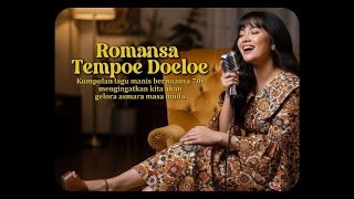Romansa Tempoe Doeloe ✨ | Lagu Ajaib yang Menghidupkan Kembali Kenangan Cinta 70-an dan Nostalgia