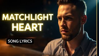 Matchlight Heart | Heartfelt Emotional Lyrics | Official Lyric Video