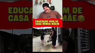 EDUCAÇÃO VEM DE CASA MINHA MÃE KKKK #humor #comedia #memes #risada