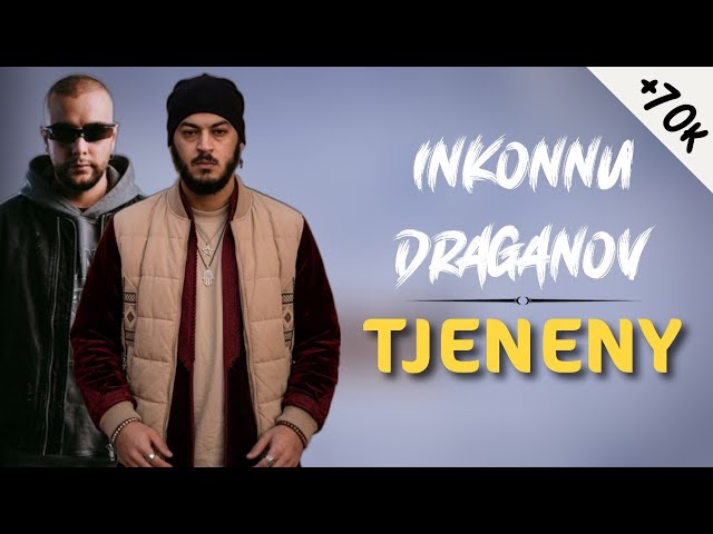 Inkonnu - TJENENY (ft. Draganov) [Lyrics / Paroles]