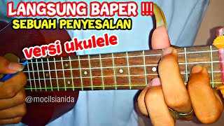 SEBUAH PENYESALAN - VERSI UKULELE BY MOCIL SIANIDA