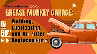 Grease Monkey Garage: Welding, Lubricating, and Air Filter Replacement in 60 Seconds