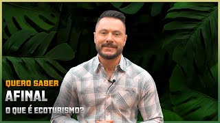 Quero Saber Afinal, O Que É Ecoturismo?