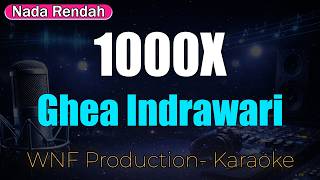 Ghea Indrawari - 1000X Karaoke Female Lower Key | Alto Version HD