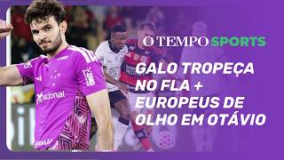 O TEMPO Sports AO VIVO 🐺🐓 | ATLÉTICO TROPEÇA NO FLA + OTÁVIO É ASSEDIADO POR VÁRIOS CLUBES EUROPEUS