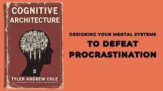 Cognitive Architecture: Designing Your Mental Systems To Defeat Procrastination (Audiobook) screenshot 3