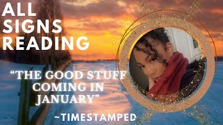 ALL SIGNS READING; THE GOOD STUFF COMING TOWARDS YOU IN JANUARY! (TIMESTAMPED)✨
