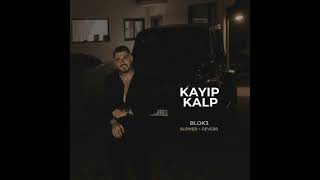 Blok 3 Kayıp Kalp (Slowed&Reverb)