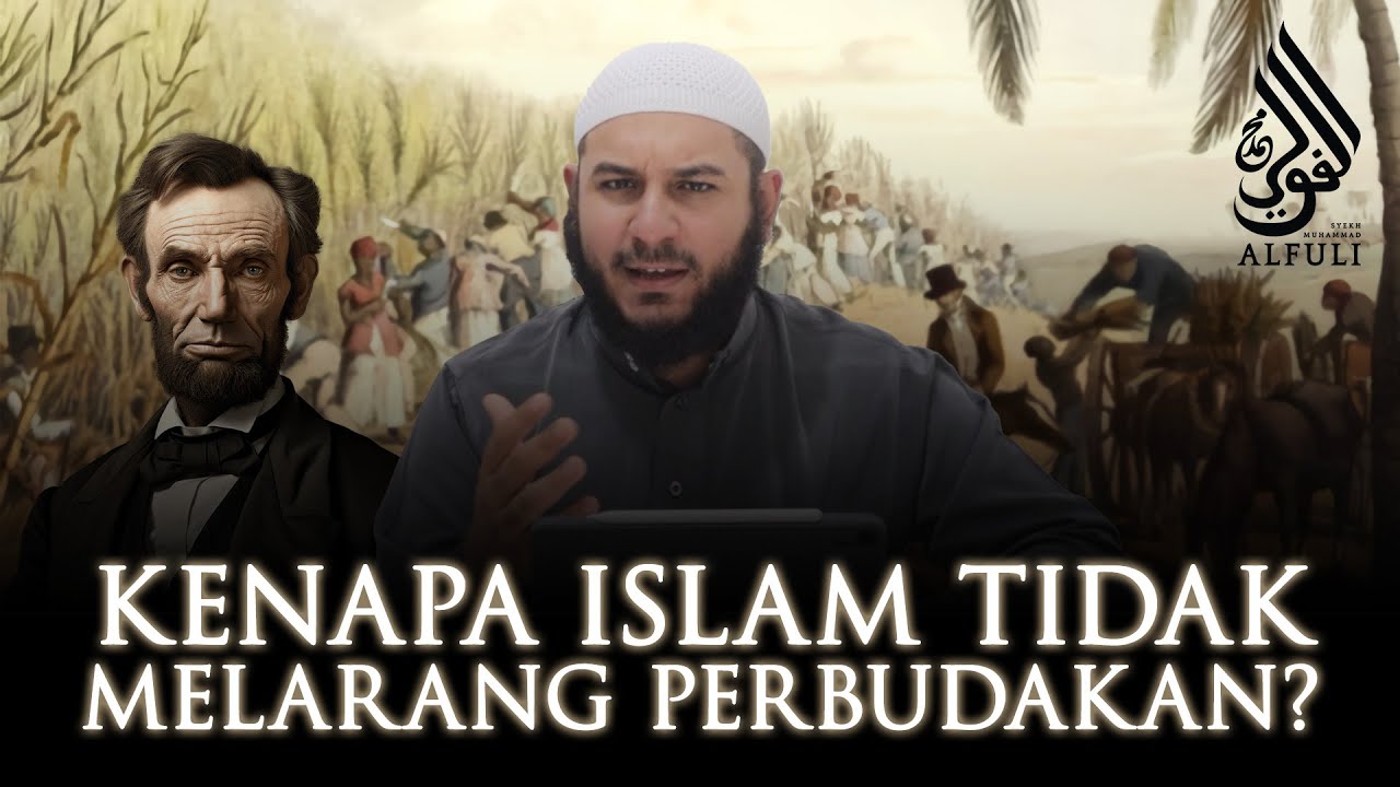 Kenapa Islam Tidak Hapus Perbudakan? Benarkah Islam Membolehkan Perbudakan?! - Syekh Muhammad Alfuli