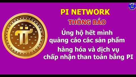 Pi network: Thông báo ủng hộ những ai chấp nhận trao đổi hàng hóa và dịch vụ bằng Pi