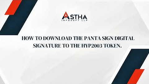 How To Download the PantaSign Digital Signature to the HYP2003 Token? | Astha Infosoft LLP