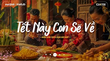 Tuyển Tập Nhạc Xuân Bính Ngọ 2026 - Tết Này Con Sẽ Về - Nhạc Tết Chill Nhẹ Nhàng Nghe Là Muốn Về Nhà