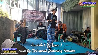 SANTOLO ( DARSO ) Cpta : #yayanjatnika Cover live #oniaprak  featuring karista