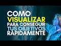 😊 🔊 COMO VISUALIZAR CORRECTAMENTE PARA CONSEGUIR TUS OBJETIVOS RÁPIDAMENTE | CONSEJOS PARA LA VIDA