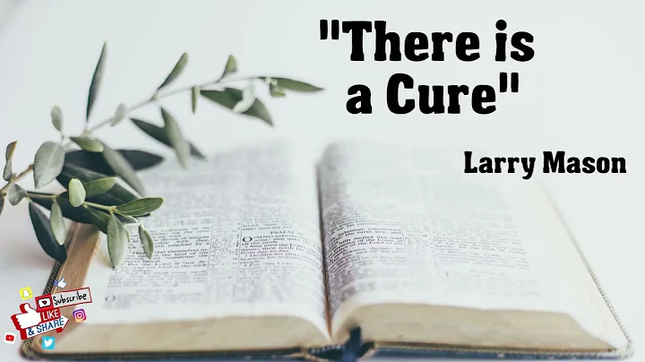 "There is a Cure" - Larry Mason