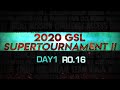 [ENG] 2020 GSL SuperTournament II Day1 (Ro.16)