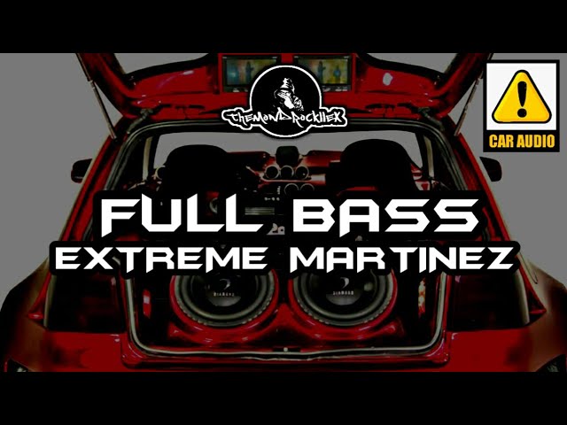 FULL BASS EXTREME MARTINEZ (themond Rllx remix) class=