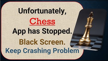 How To Fix Unfortunately, Chess App has stopped | Keeps Crashing Problem in Android | Not Open